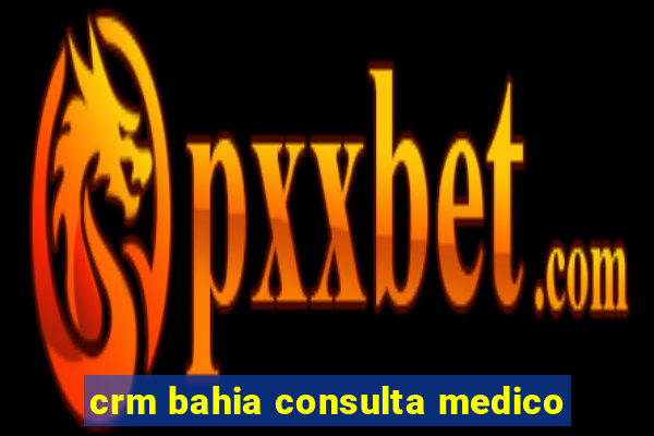 crm bahia consulta medico